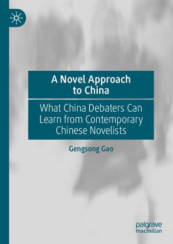 A Novel Approach to China: What China Debaters Can Learn from Contemporary Chinese Novelists (China in Transformation) (PDF/EPUB Version)