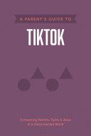 A Parent’s Guide to TikTok (PDF/EPUB Version)