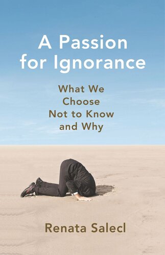A Passion for Ignorance: What We Choose Not to Know and Why (PDF/EPUB Version)
