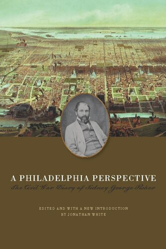 A Philadelphia Perspective: The Civil War Diary of Sidney George Fisher (PDF/EPUB Version)