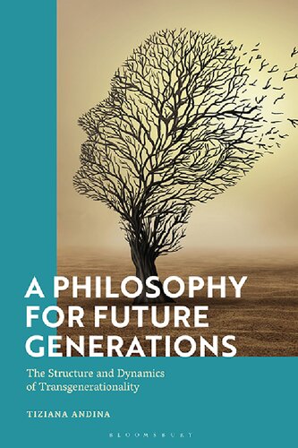 A Philosophy for Future Generations: The Structure and Dynamics of Transgenerationality (PDF/EPUB Version)