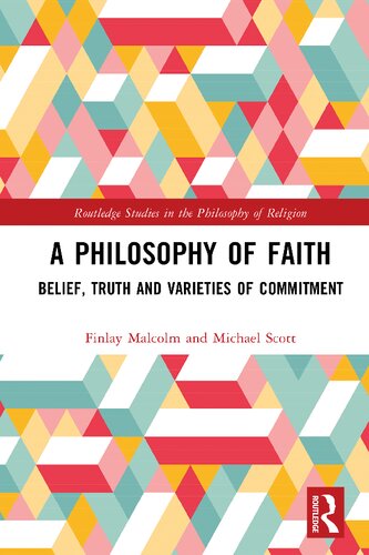 A Philosophy of Faith Belief, Truth and Varieties of Commitment (PDF/EPUB Version)