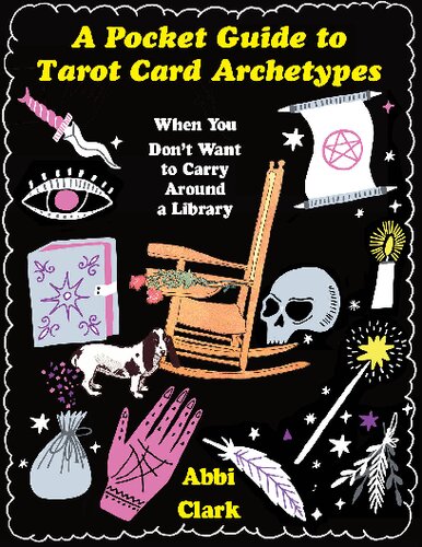 A Pocket Guide to Tarot Card Archetypes: When You Don't Want to Carry Around a Library (PDF/EPUB Version)