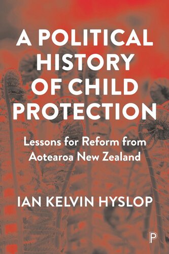 A Political History of Child Protection: Lessons for Reform from Aotearoa New Zealand (PDF/EPUB Version)