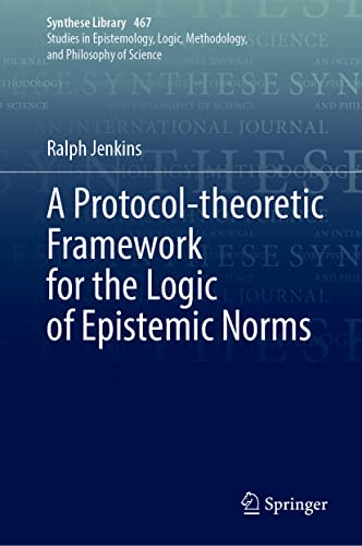 A Protocol-theoretic Framework for the Logic of Epistemic Norms (PDF/EPUB Version)