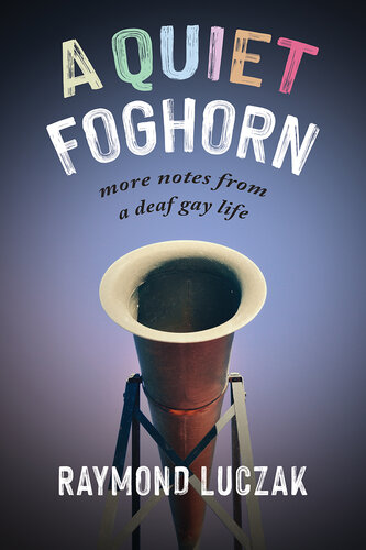A Quiet Foghorn: More Notes from a Deaf Gay Life (PDF/EPUB Version)