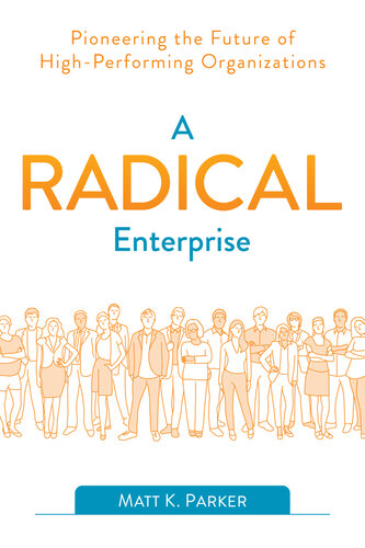 A Radical Enterprise: Pioneering the Future of High-Performing Organizations (PDF/EPUB Version)