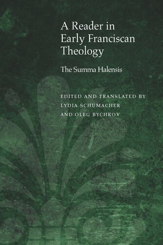 A Reader in Early Franciscan Theology: The Summa Halensis (PDF/EPUB Version)