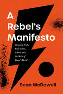 A Rebel's Manifesto: Choosing Truth, Real Justice, and Love amid the Noise of Today's World (PDF/EPUB Version)