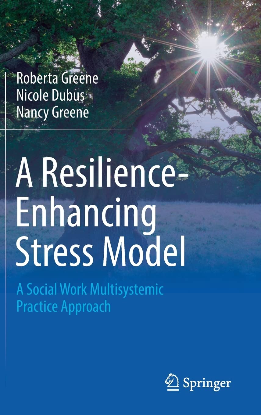 A Resilience-Enhancing Stress Model: A Social Work Multisystemic Practice Approach (PDF/EPUB Version)