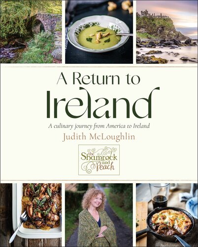 A Return to Ireland: A Culinary Journey from America to Ireland, includes over 100 recipes (PDF/EPUB Version)