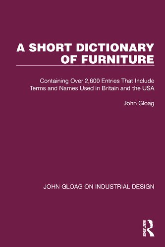 A Short Dictionary of Furniture: Containing Over 2,600 Entries That Include Terms and Names Used in Britain and the USA (PDF/EPUB Version)
