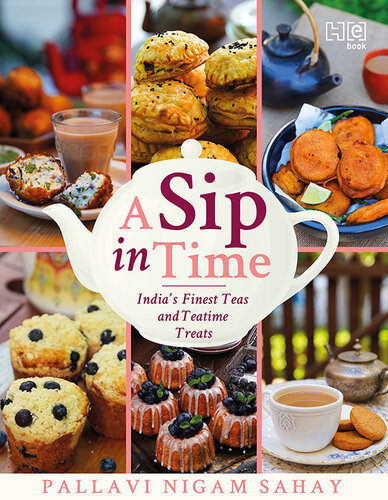 A Sip in Time: India's Finest Teas and Teatime Treats (PDF/EPUB Version)