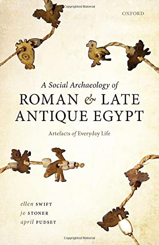 A Social Archaeology of Roman and Late Antique Egypt: Artefacts of Everyday Life (PDF/EPUB Version)