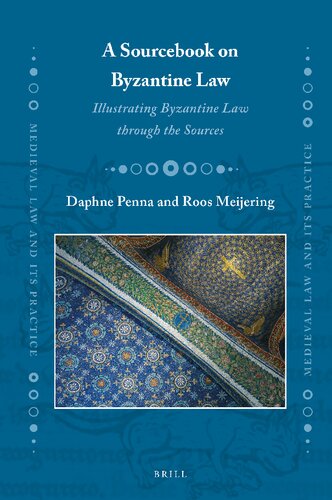 A Sourcebook on Byzantine Law: Illustrating Byzantine Law Through the Sources (Medieval Law and Its Practice, 34) (PDF/EPUB Version)