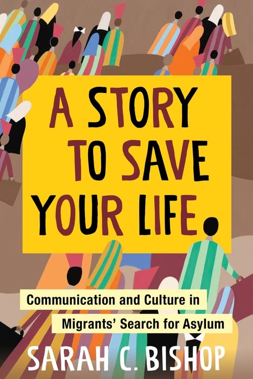 A Story to Save Your Life: Communication and Culture in Migrants' Search for Asylum (PDF/EPUB Version)