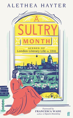 A Sultry Month: Scenes of London Literary Life in 1846: 'Sizzles and steams . . . Beautifully written.' (The Times) (PDF/EPUB Version)
