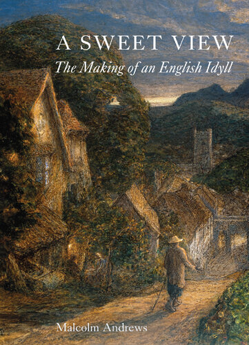 A Sweet View: The Making of an English Idyll (PDF/EPUB Version)