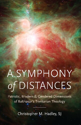 A Symphony of Distances: Patristic, Modern, and Gendered Dimensions of Balthasar's Trinitarian Theology (PDF/EPUB Version)