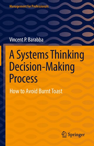 A Systems Thinking Decision-Making Process: How to Avoid Burnt Toast (Management for Professionals) (PDF/EPUB Version)