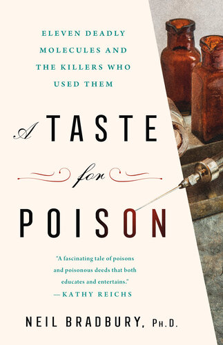 A Taste for Poison: Eleven Deadly Molecules and the Killers Who Used Them (PDF/EPUB Version)