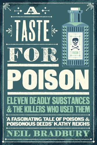 A Taste for Poison: Eleven deadly substances and the killers who used them (PDF/EPUB Version)