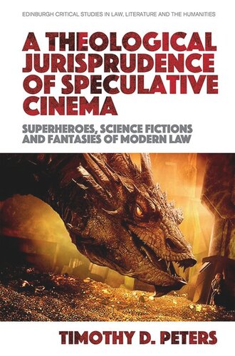 A Theological Jurisprudence of Speculative Cinema: Superheroes, Science Fictions and Fantasies of Modern Law (PDF/EPUB Version)