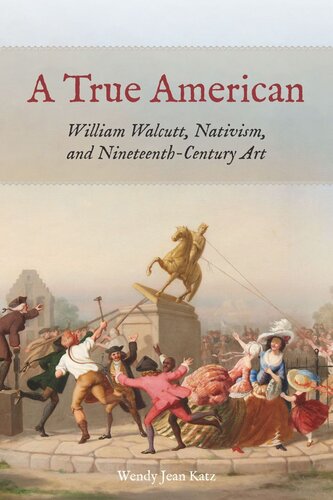 A True American: William Walcutt, Nativism, and Nineteenth-Century Art (PDF/EPUB Version)