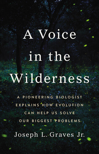 A Voice in the Wilderness: A Pioneering Biologist Explains How Evolution Can Help Us Solve Our Biggest Problems (PDF/EPUB Version)