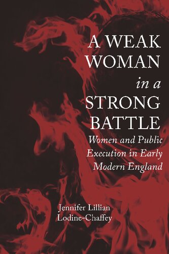 A Weak Woman in a Strong Battle: Women and Public Execution in Early Modern England (PDF/EPUB Version)
