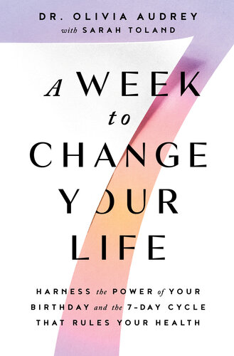 A Week to Change Your Life: Harness the Power of Your Birthday and the 7-Day Cycle That Rules Your Health (PDF/EPUB Version)