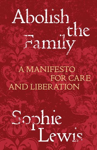 Abolish the Family: A Manifesto for Care and Liberation (PDF/EPUB Version)