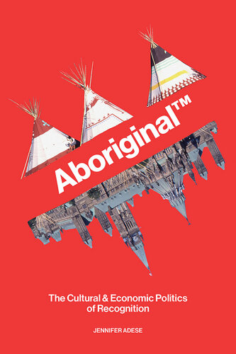 Aboriginal TM: The Cultural and Economic Politics of Recognition (PDF/EPUB Version)