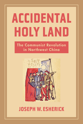 Accidental Holy Land: The Communist Revolution in Northwest China (PDF/EPUB Version)