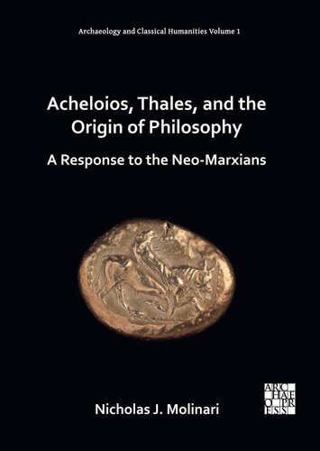 Acheloios, Thales, and the Origin of Philosophy: A Response to the Neo-Marxians (PDF/EPUB Version)