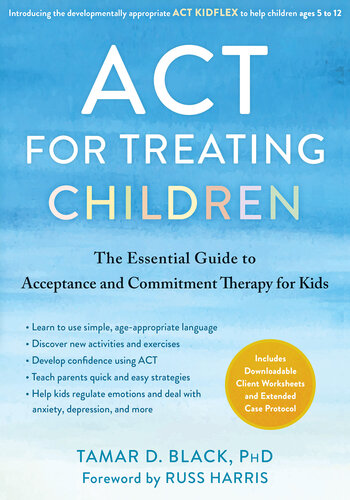 ACT for Treating Children: The Essential Guide to Acceptance and Commitment Therapy for Kids (PDF/EPUB Version)