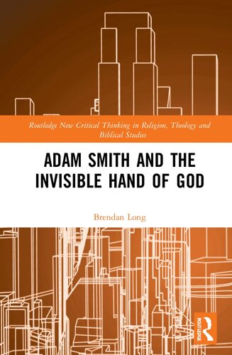 Adam Smith and the Invisible Hand of God (Routledge New Critical Thinking in Religion, Theology and Biblical Studies) (PDF/EPUB Version)