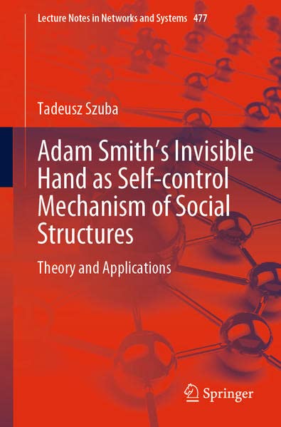 Adam Smith’s Invisible Hand as Self-control Mechanism of Social Structures: Theory and Applications (PDF/EPUB Version)
