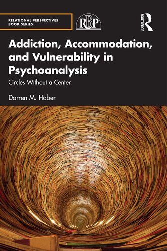 Addiction Accommodation and Vulnerability in Psychoanalysis: Circles Without a Center (PDF/EPUB Version)