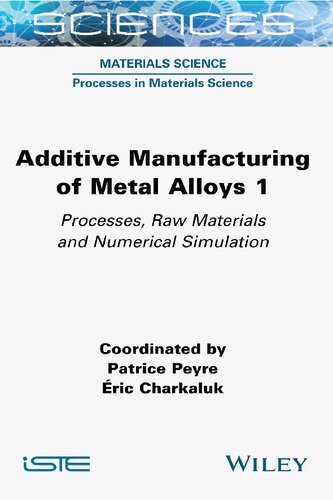 Additive Manufacturing of Metal Alloys 1: Processes, Raw Materials and Numerical Simulation (PDF/EPUB Version)
