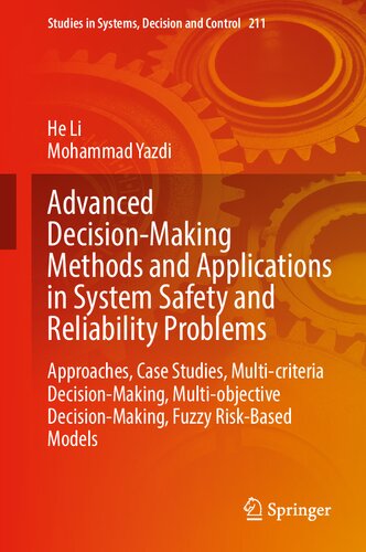 Advanced Decision-Making Methods and Applications in System Safety and Reliability Problems: Approaches, Case Studies, Multi-criteria Decision-Making, ... in Systems, Decision and Control, 211) (PDF/EPUB Version)