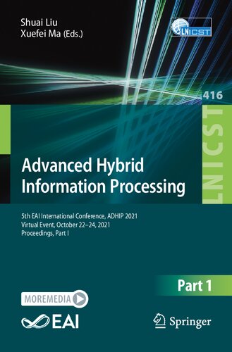 Advanced Hybrid Information Processing: 5th EAI International Conference, ADHIP 2021, Virtual Event, October 22-24, 2021, Proceedings, Part I (Lecture ... and Telecommunications Engineering, 416) (PDF/EPUB Version)