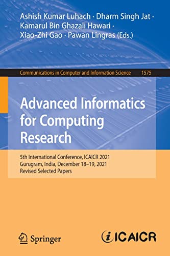 Advanced Informatics for Computing Research: 5th International Conference, ICAICR 2021, Gurugram, India, December 18–19, 2021, Revised Selected Papers ... in Computer and Information Science, 1575) (PDF/EPUB Version)