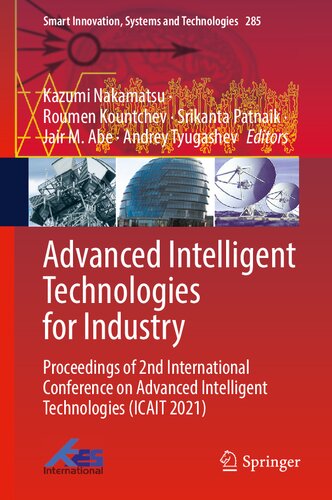 Advanced Intelligent Technologies for Industry: Proceedings of 2nd International Conference on Advanced Intelligent Technologies (ICAIT 2021) (Smart Innovation, Systems and Technologies, 285) (PDF/EPUB Version)