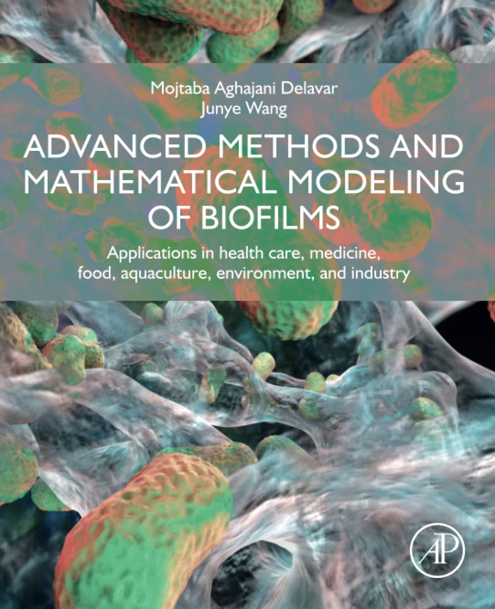Advanced Methods and Mathematical Modeling of Biofilms: Applications in Health Care, Medicine, Food, Aquaculture, Environment, and Industry (PDF/EPUB Version)