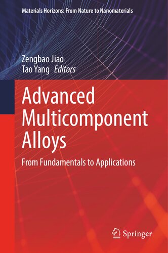 Advanced Multicomponent Alloys: From Fundamentals to Applications (Materials Horizons: From Nature to Nanomaterials) (PDF/EPUB Version)