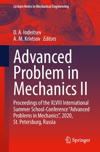 Advanced Problem in Mechanics II: Proceedings of the XLVIII International Summer School-Conference “Advanced Problems in Mechanics”, 2020, St. ... (Lecture Notes in Mechanical Engineering) (PDF/EPUB Version)
