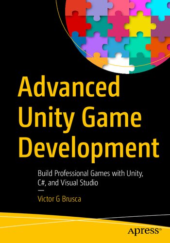 Advanced Unity Game Development: Build Professional Games with Unity, C#, and Visual Studio (PDF/EPUB Version)