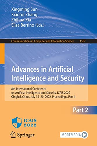 Advances in Artificial Intelligence and Security: 8th International Conference on Artificial Intelligence and Security, ICAIS 2022, Qinghai, China, ... in Computer and Information Science, 1587) Part II (PDF/EPUB Version)