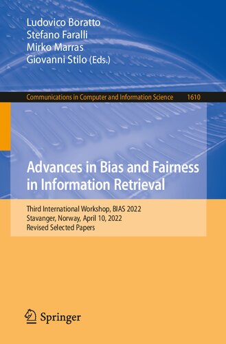 Advances in Bias and Fairness in Information Retrieval: Third International Workshop, BIAS 2022, Stavanger, Norway, April 10, 2022, Revised Selected ... in Computer and Information Science) (PDF/EPUB Version)